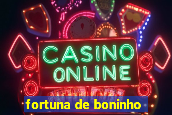 fortuna de boninho